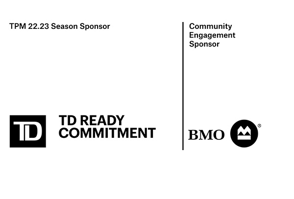 Season Sponsors TD Community Engagement Sponsor BMO