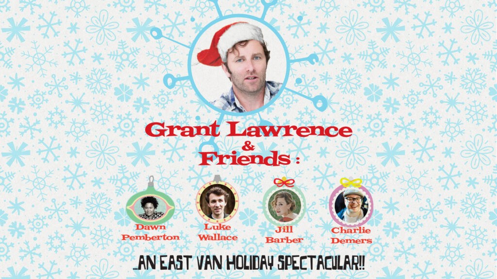 Grant Lawrence and Friends: an East Van holiday spectacular!